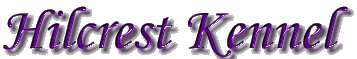 hilcrestkenneltitle.GIF (10115 bytes)